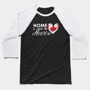 Canada - Home is where the heart is Baseball T-Shirt